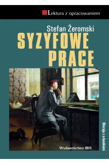 Syzyfowe prace. Lektura z opracowaniem - Stanis�aw �eromski