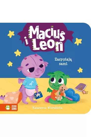 Maciu� i Leon zasypiaj� sami. Maciu� i Leon - Katarzyna Wierzbicka, Paulina  Kmak