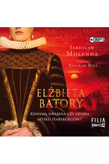 Audiobook CD MP3 El�bieta Batory. Krwawa hrabina czy ofiara spisku Habsburg�w? - Jaros�aw Molenda