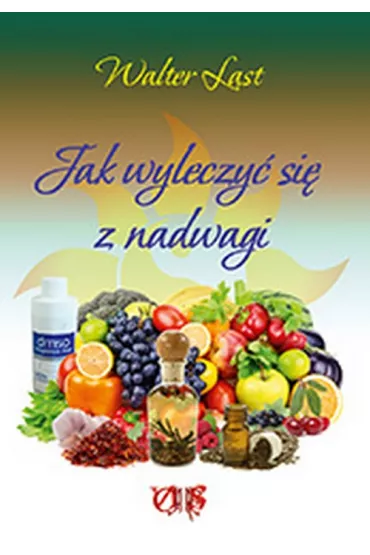 Jak wyleczy� si� z nadwagi - Walter Last