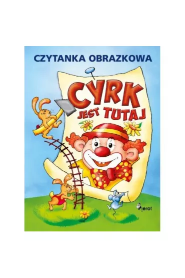 Cyrk jest tutaj. Czytanka obrazkowa