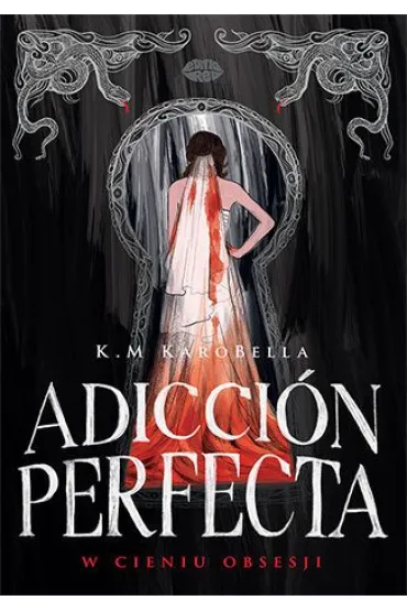 Adicci�n perfecta: W cieniu obsesji - K.M KaroBella