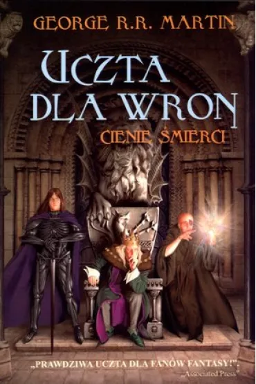 Cienie �mierci. Uczta dla wron. Cz�� 1. Pie�� Lodu i Ognia. Tom 4 - George R. R. Martin