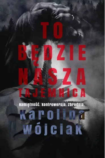 To b�dzie nasza tajemnica - Karolina W�jciak