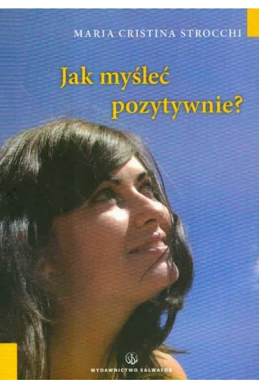 Jak my�le� pozytywnie? Autosugestia i samoocena - Maria Strocchi Cristina