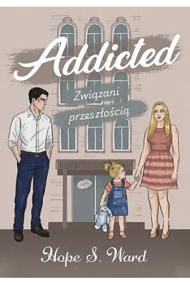 Addicted. Zwi�zani przesz�o�ci� - Hope S. Ward