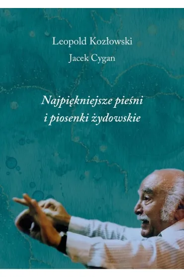 Najpi�kniejsze pie�ni i piosenki �ydowskie - Jacek Cygan, Leopold Koz�owski