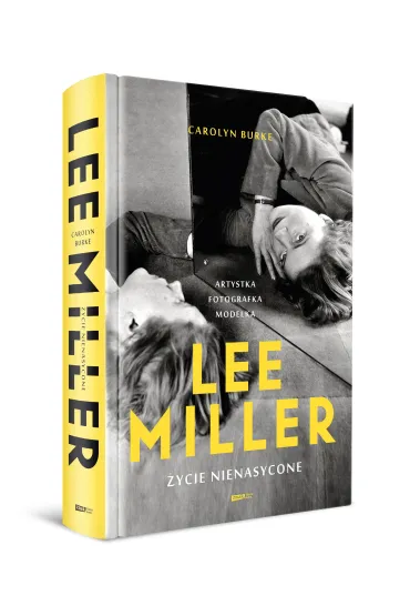 Lee Miller. �ycie nienasycone - Carolyn Burke