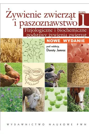 eBook �ywienie zwierz�t i paszoznawstwo. Tom 1. Fizjologiczne i biochemiczne podstawy �ywienia zwierz�t pdf - Dorota Jamroz