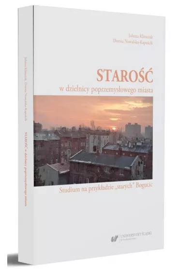 Staro�� w dzielnicy poprzemys�owego miasta - Dorota  Nowalska-Kapu�cik, Jolanta  Klimczak