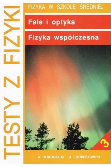 eBook Testy z fizyki. Cz�� 3 Fale i optyka fizyka wsp�czesna pdf - Krzysztof Horodecki