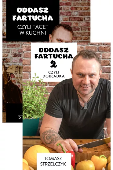 Pakiet: Oddasz fartucha, czyli facet w kuchni, Oddasz fartucha 2, czyli dok�adka - Tomasz  Strzelczyk