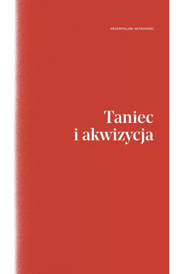 Taniec i akwizycja - Przemys�aw Witkowski