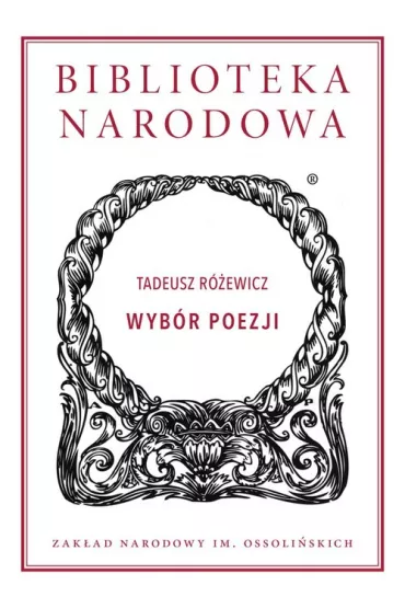 Wyb�r poezji. Biblioteka Narodowa - Tadeusz R�ewicz