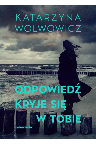 Odpowied� kryje si� w tobie - Katarzyna  Wolwowicz