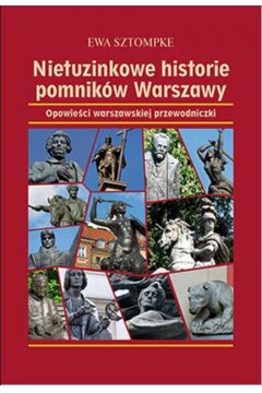 Nietuzinkowe historie pomnikw Warszawy