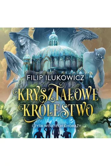 Audiobook Krysztaowe Krlestwo mp3 - Filip Ilukowicz
