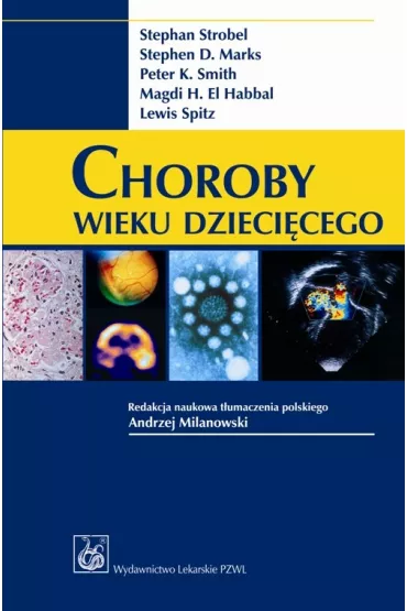 Choroby wieku dzieci�cego - Stephen D. Marks, Stephan Strobel, Peter K. Smith