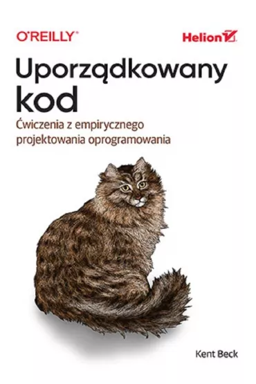 Uporz�dkowany kod. �wiczenia z empirycznego projektowania oprogramowania - Kent Beck