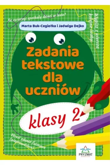 Zadania tekstowe dla uczni�w klasy 2 - Jadwiga Dejko, Marta  Buk-Cegie�ka