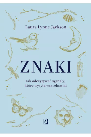 Znaki. Jak odczytywa� sygna�y, kt�re wysy�a wszech�wiat - Laura Lynne Jackson