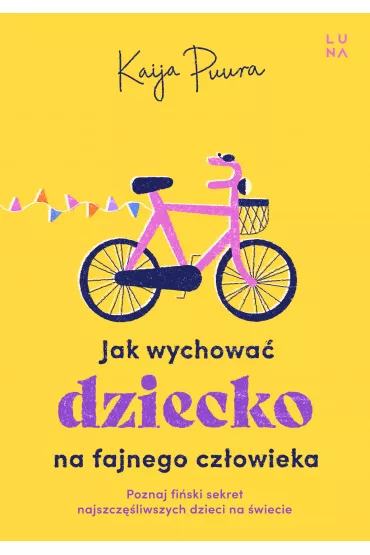 Jak wychowa� dziecko na fajnego doros�ego - Kaija Puura