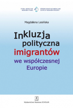 Inkluzja polityczna imigrantw we wspczesnej Europie