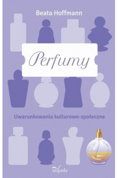 Perfumy. Uwarunkowania kulturowo-spoeczne