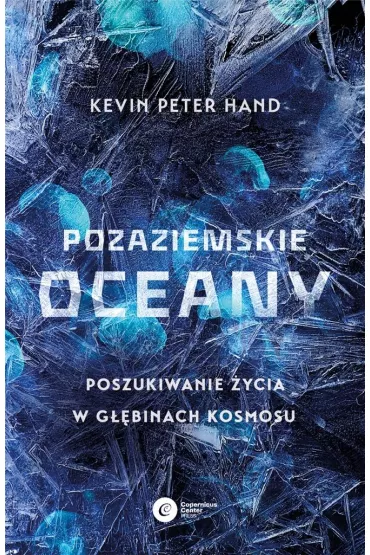 Pozaziemskie oceany. Poszukiwanie �ycia w g��binach kosmosu - Kevin Peter  Hand