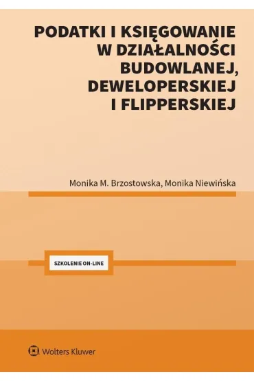 Podatki i ksi�gowanie w dzia�alno�ci budowlanej, deweloperskiej i flipperskiej - Monika Brzostowska, Monika  Niewi�ska