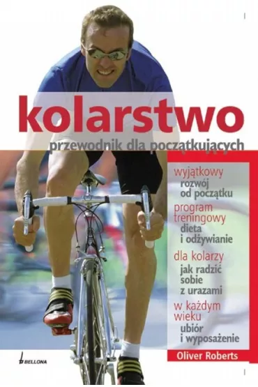 Kolarstwo przewodnik dla pocz�tkuj�cych - Oliver Roberts