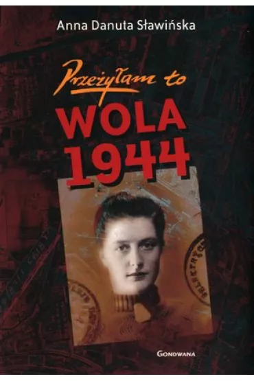 PRZE�Y�AM TO. WOLA 1944 - Anna Danuta S�awi�ska