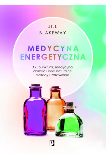 Medycyna energetyczna - Jill Blakeway