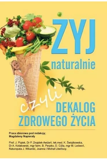 �yj naturalnie, czyli dekalog zdrowego �ycia