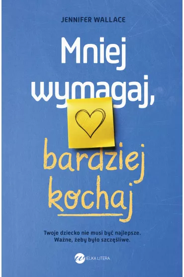 eBook Mniej wymagaj, bardziej kochaj mobi epub - Jennifer Wallace