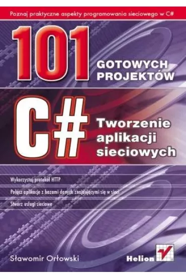 C#. Tworzenie aplikacji sieciowych. 101 gotowych projekt�w - S�awomir Or�owski