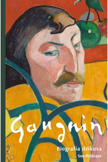 Gauguin. Biografia dzikusa - Sue  Prideaux