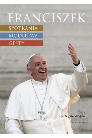 Franciszek Spotkanie Modlitwy Gesty - Grzegorz Ga��zka