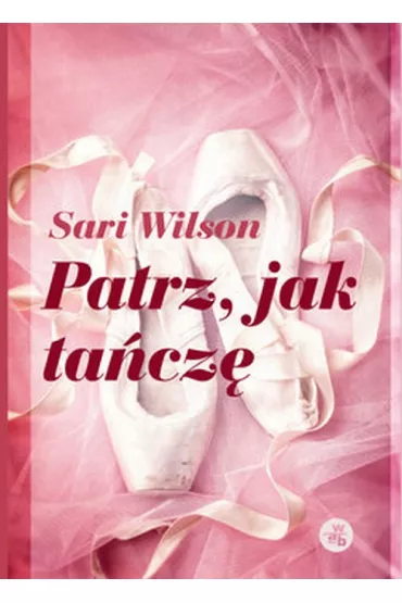 Patrz jak ta�cz� - Sari Wilson