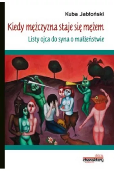 Kiedy m�czyzna staje si� m�em. Listy ojca do syna o ma��e�stwie - Kuba Jab�o�ski