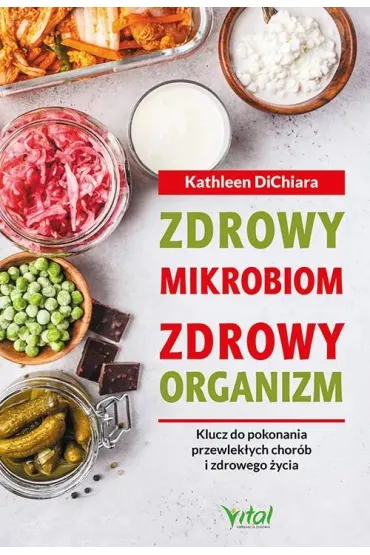 Zdrowy mikrobiom - zdrowy organizm - Kathleen DiChiara