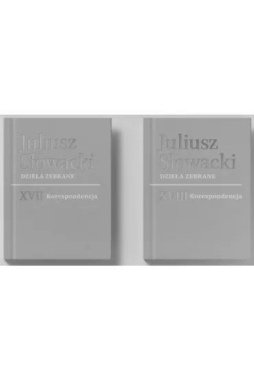 Dzie�a zebrane. Tom XVII-XVIII: Korespondencja - Juliusz S�owacki