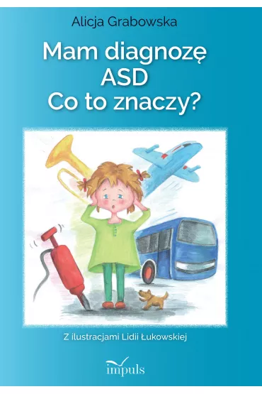 Mam diagnoz� ASD? Co to znaczy? - Alicja Grabowska