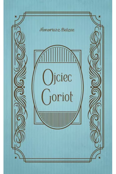Ojciec Goriot - Honore de Balzac (Honoriusz Balzak)