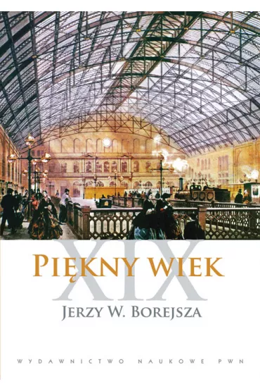 Pi�kny wiek XIX - Jerzy W. Borejsza