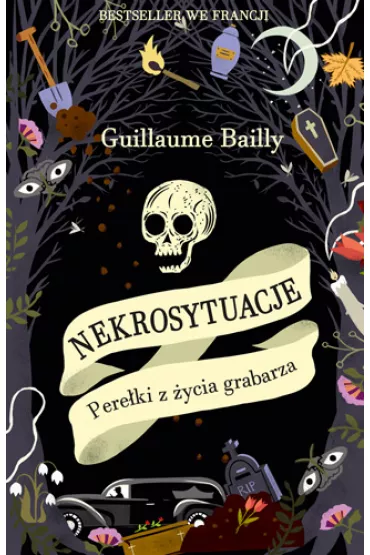 Nekrosytuacje. Pere�ki z �ycia grabarza - Bailly Guillaume