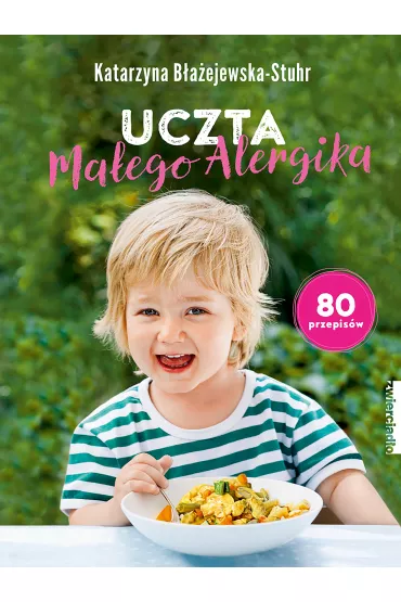 Uczta ma�ego alergika - Katarzyna B�a�ejewska-Stuhr