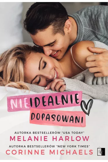Nieidealnie dopasowani - Corinne Michaels, Melanie Harlow
