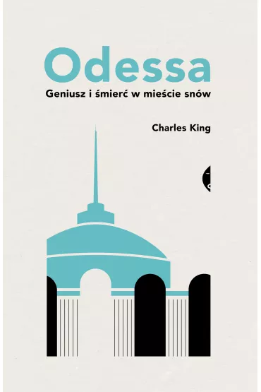 Odessa. Geniusz i �mier� w mie�cie sn�w - Charles King