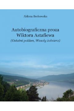 eBook Autobiograficzna proza Wikotra Astafiewa ("Ostatni pokon" i "Wesoy onierz") pdf
